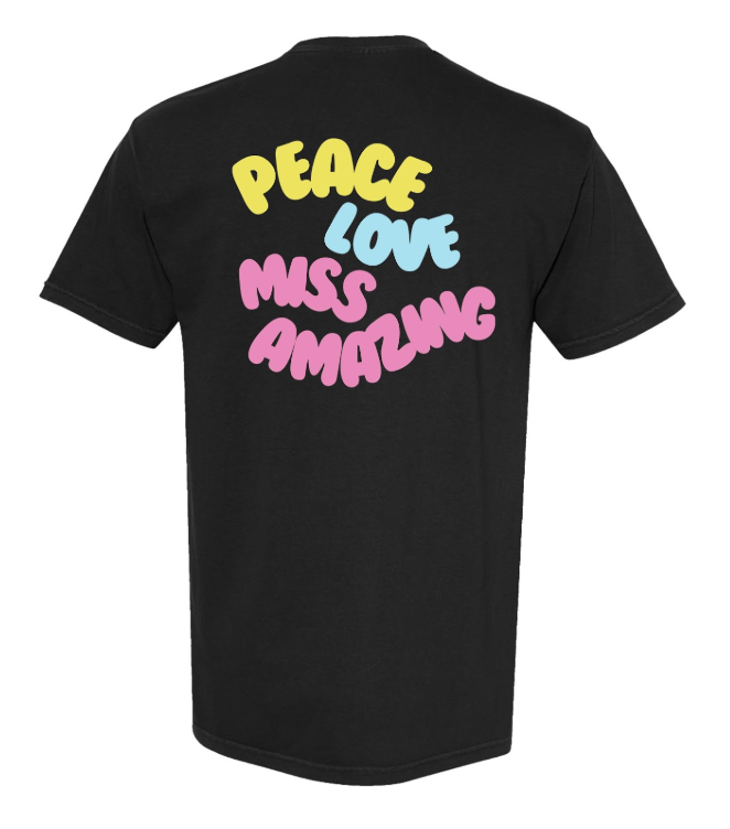 Peace, Love, Miss Amazing Tee