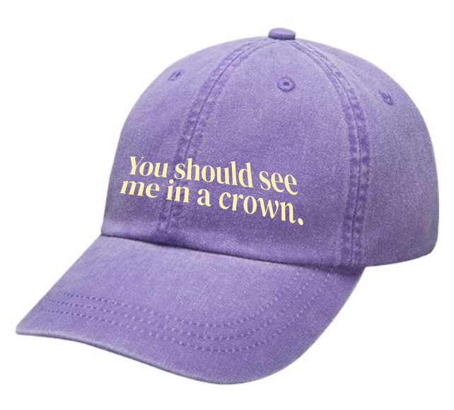 You Should See Me In a Crown Hat